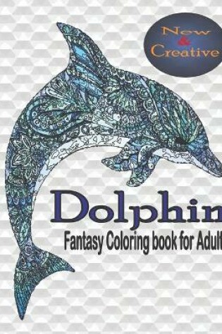 Cover of Dolphin Fantasy Coloring Book For Adult