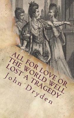 Book cover for All for Love Or, the World Well Lost A Tragedy