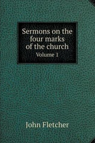Cover of Sermons on the four marks of the church Volume 1