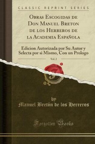 Cover of Obras Escogidas de Don Manuel Breton de Los Herreros de la Academia Española, Vol. 2