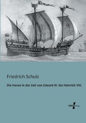 Book cover for Die Hanse in der Zeit von Eduard III. bis Heinrich VIII.