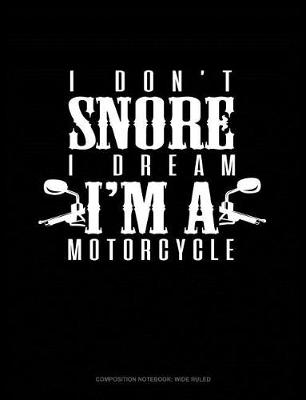 Book cover for I Don't Snore I Dream I'm a Motorcycle