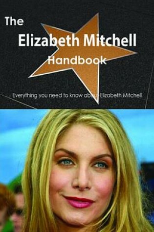 Cover of The Elizabeth Mitchell Handbook - Everything You Need to Know about Elizabeth Mitchell