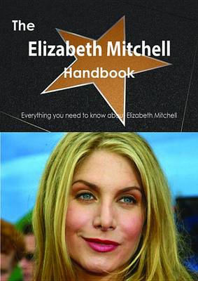 Book cover for The Elizabeth Mitchell Handbook - Everything You Need to Know about Elizabeth Mitchell