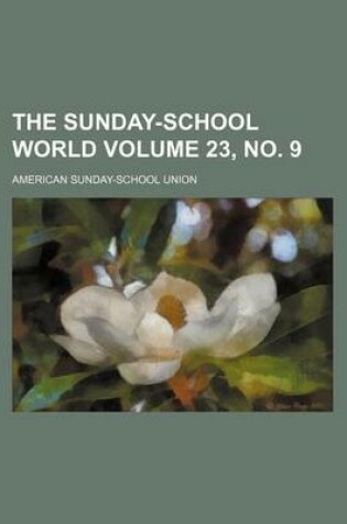 Cover of The Sunday-School World Volume 23, No. 9