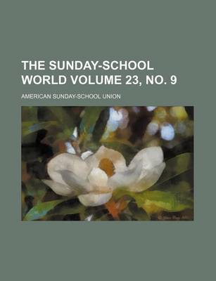 Book cover for The Sunday-School World Volume 23, No. 9