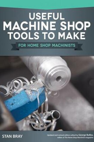 Cover of Useful Machine Shop Tools to Make for Home Shop Machinists