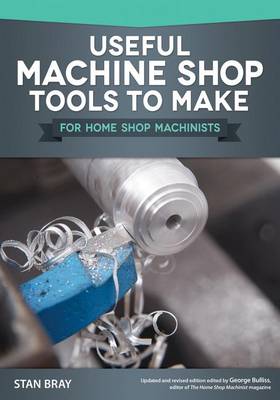 Book cover for Useful Machine Shop Tools to Make for Home Shop Machinists