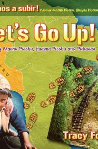 Cover of Let's Go Up! Climbing Machu Picchu, Huayna Picchu and Putucusi or a Peru Travel Trip Hiking One of the Seven Wonders of the World