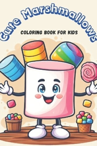 Cover of Cute Marshmallows Coloring Book for Kids