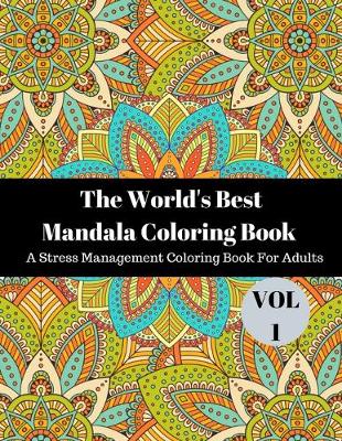 Book cover for The world's best mandala coloring book A Stress Management Coloring Book for adults