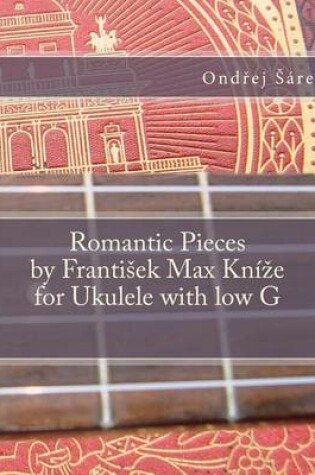 Cover of Romantic Pieces by Frantisek Max Knize for Ukulele with low G