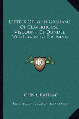 Book cover for Letters of John Grahame of Claverhouse, Viscount of Dundee