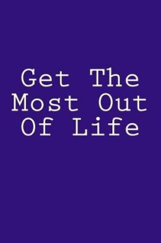 Cover of Get The Most Out Of Life