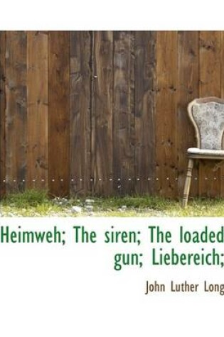 Cover of Heimweh; The Siren; The Loaded Gun; Liebereich;