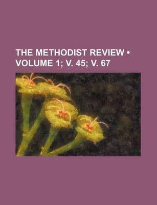 Book cover for The Methodist Review (Volume 1; V. 45; V. 67)