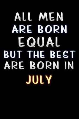 Book cover for all men are born equal but the best are born in July