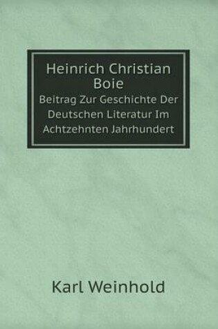 Cover of Heinrich Christian Boie Beitrag Zur Geschichte Der Deutschen Literatur Im Achtzehnten Jahrhundert