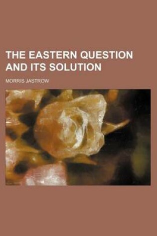 Cover of The Eastern Question and Its Solution