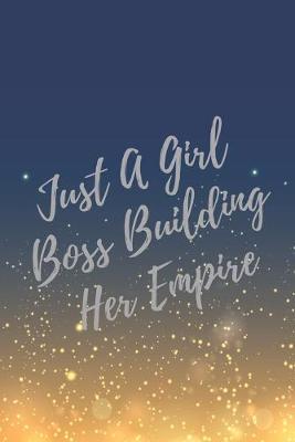 Book cover for Just A Girl Boss Building Her Empire