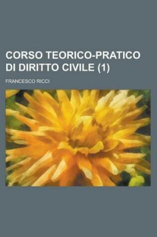 Cover of Corso Teorico-Pratico Di Diritto Civile (1)