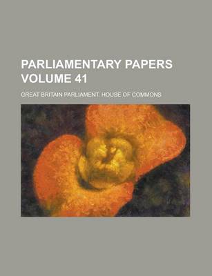 Book cover for Parliamentary Papers Volume 41