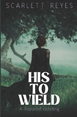 Cover of His to Wield