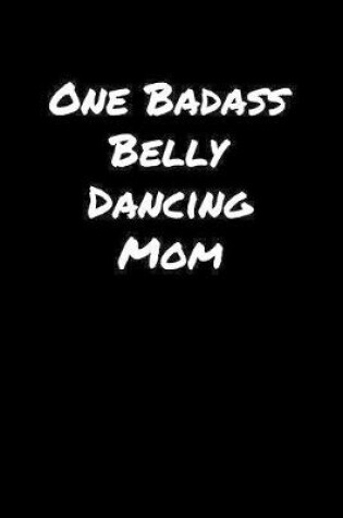 Cover of One Badass Belly Dancing Mom