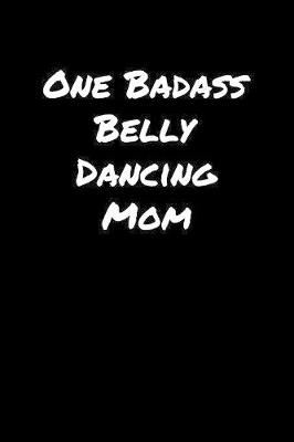 Book cover for One Badass Belly Dancing Mom