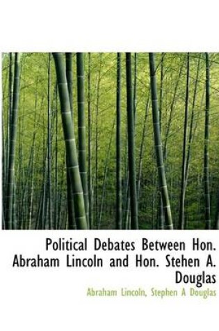 Cover of Political Debates Between Hon. Abraham Lincoln and Hon. Stehen A. Douglas