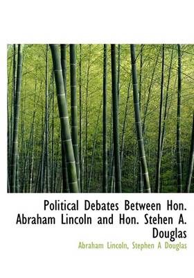 Book cover for Political Debates Between Hon. Abraham Lincoln and Hon. Stehen A. Douglas