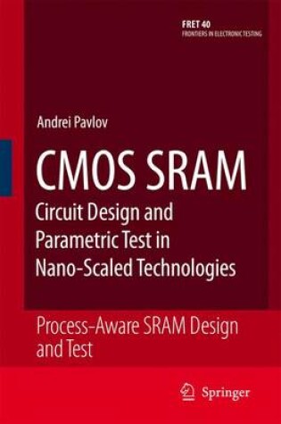 Cover of CMOS SRAM Circuit Design and Parametric Test in Nano-Scaled Technologies