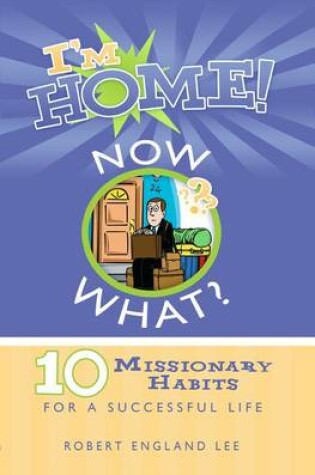Cover of I'm Home! Now What?