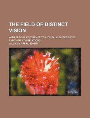 Book cover for The Field of Distinct Vision; With Special Reference to Individual Differences and Their Correlations