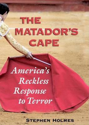 Book cover for Matador's Cape, The: America's Reckless Response to Terror