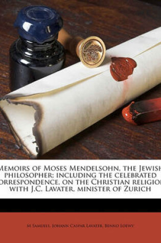 Cover of Memoirs of Moses Mendelsohn, the Jewish Philosopher; Including the Celebrated Correspondence, on the Christian Religion, with J.C. Lavater, Minister of Zurich