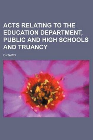 Cover of Acts Relating to the Education Department, Public and High Schools and Truancy