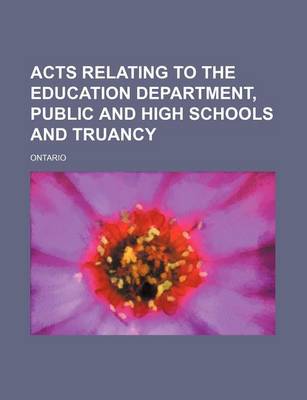 Book cover for Acts Relating to the Education Department, Public and High Schools and Truancy