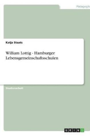 Cover of William Lottig - Hamburger Lebensgemeinschaftsschulen