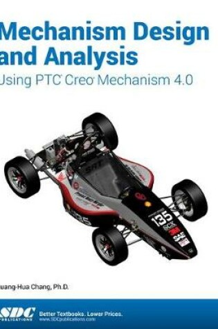 Cover of Mechanism Design and Analysis Using PTC Creo Mechanism 4.0