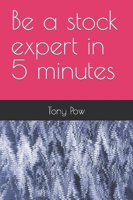 Book cover for Be a stock expert in 5 minutes