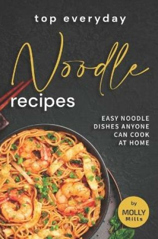 Cover of Top Everyday Noodle Recipes