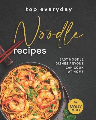 Book cover for Top Everyday Noodle Recipes
