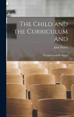 Book cover for The Child and the Curriculum and; The School and the Society