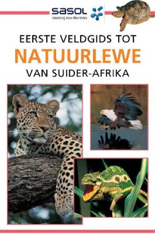 Cover of Sasol Eerste Veldgids tot Natuurlewe van Suider-Afrika