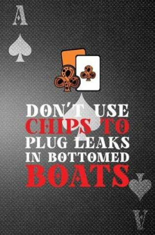 Cover of Don't Use Chips To Plug Leaks In Bottomed Boats