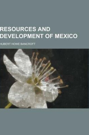 Cover of Resources and Development of Mexico