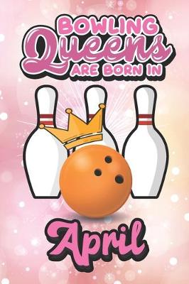 Book cover for Bowling Queens Are Born In April