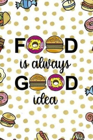 Cover of Food Is Always Good Idea.