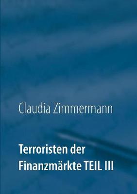 Book cover for Terroristen der Finanzmärkte Teil III